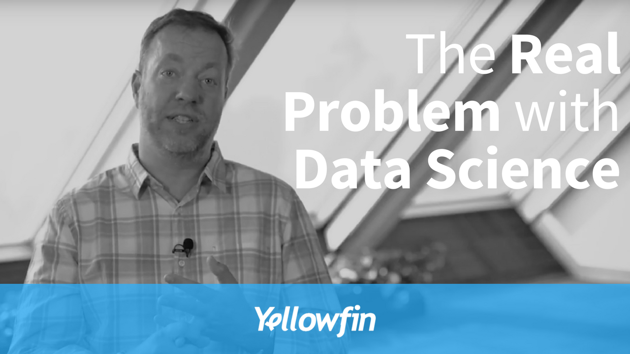 the-real-problem-with-data-science-yellowfin-bi