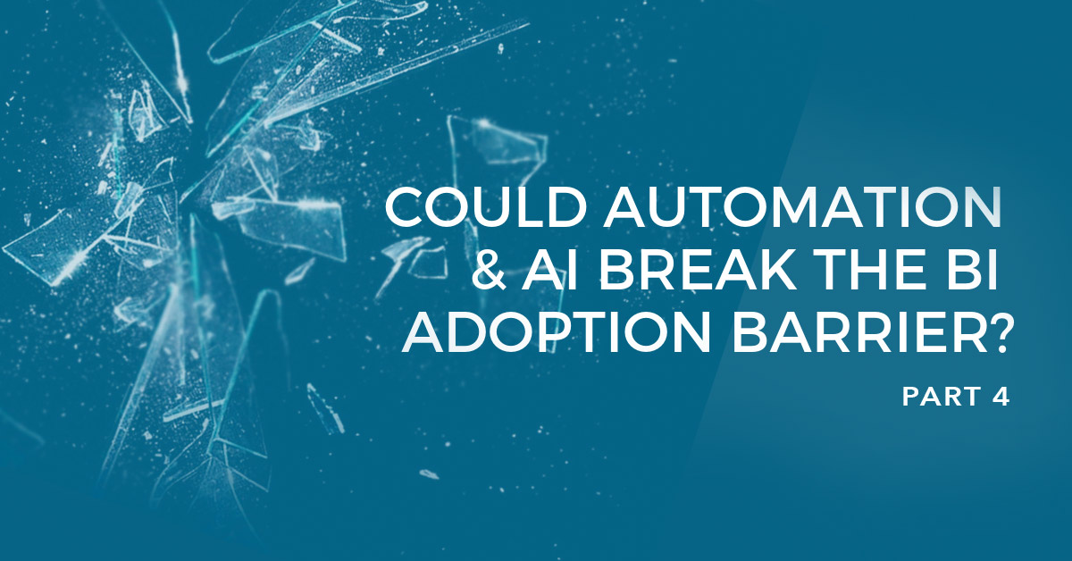 Part 4: How machine learning, AI and automation could break the BI adoption barrier Part 4: How machine learning, AI and automation could break the BI adoption barrier