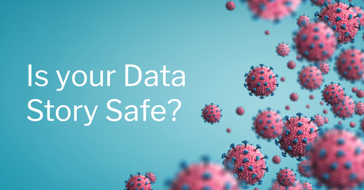 Is Your Data Story Safe? Is Your Data Story Safe?