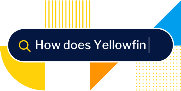 Explore the Yellowfin Evaluation Guide Explore the Yellowfin Evaluation Guide