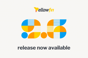 Yellowfin 9.6 Release Highlights Yellowfin 9.6 Release Highlights