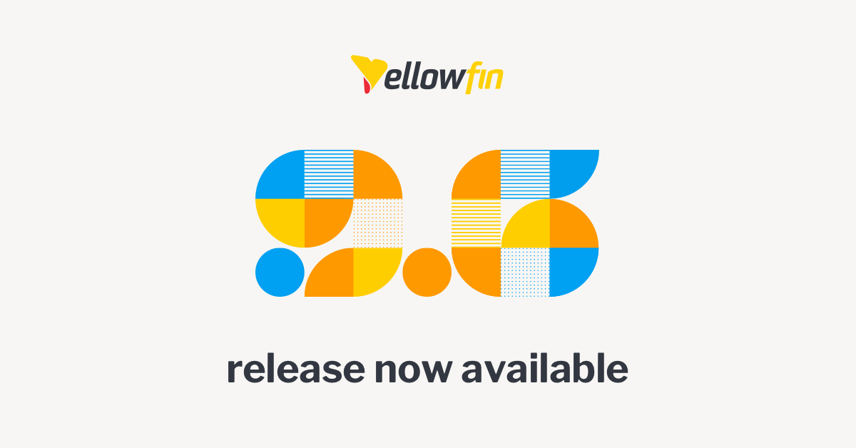 Yellowfin 9.6 Release Highlights Yellowfin 9.6 Release Highlights