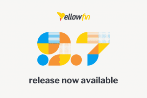 Yellowfin 9.7 Release Highlights