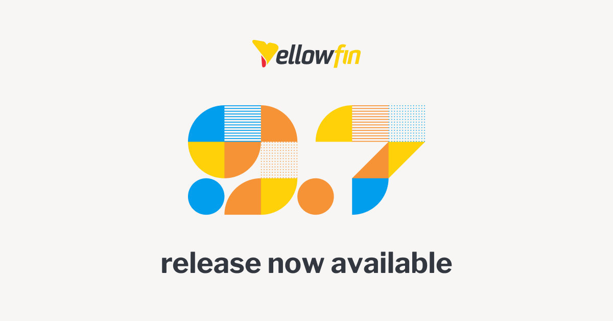 Yellowfin 9.7 Release Highlights